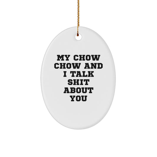 Chow Chow Dog Oval Ornament Funny Quote Gift for Men Women Friends Coworkers Family - Image 1