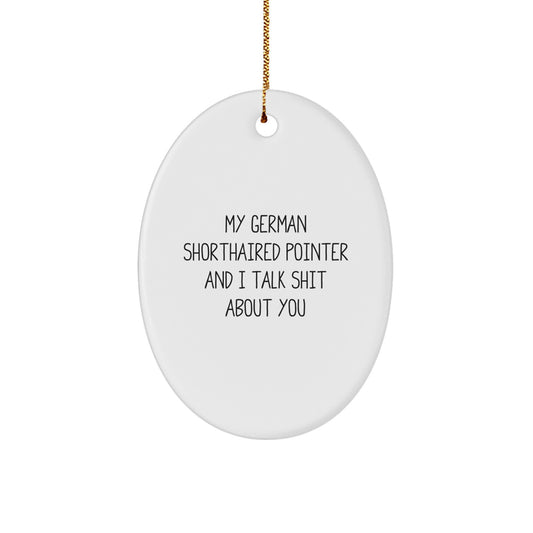 Funny German Shorthaired Pointer Dog Quotes Christmas Unique Gifts for Men - German Shorthaired Pointer Dog Oval Ornament, Gifts from Family - Unique Ornament for German Shorthaired Pointer Dog Lover - Image 1