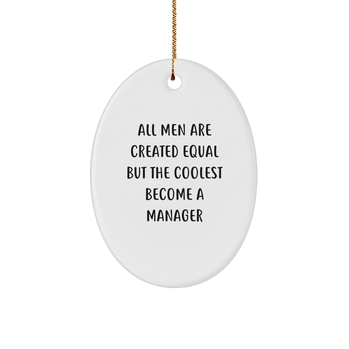 Funny Manager Oval Ornament Gifts from Men or Women for Christmas Unique Presents for the Office Leader, 'All Men Are Created Equal But The Coolest Become A Manager' - Image 1