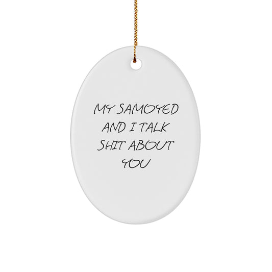 Samoyed Dog Oval Christmas Ornament for Him Gift Talk Shit About You - Image 1