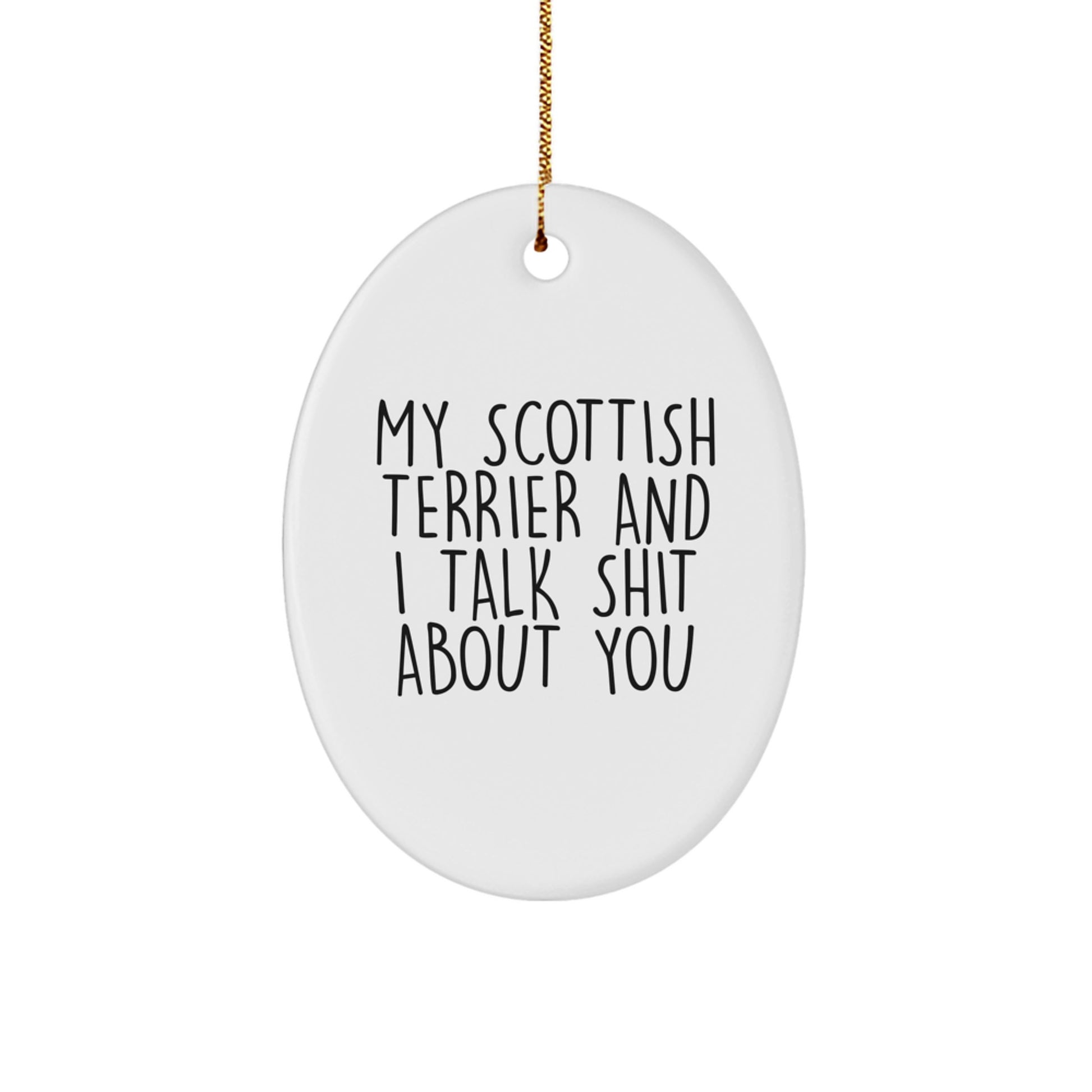 Funny Scottish Terrier Dog Gifts for Men, Women, or Friends - My Scottish Terrier And I Talk Shit About You Christmas Unique Decorations, Oval Ornament - Image 1