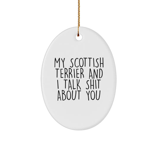 Funny Scottish Terrier Dog Gifts for Men, Women, or Friends - My Scottish Terrier And I Talk Shit About You Christmas Unique Decorations, Oval Ornament - Image 1