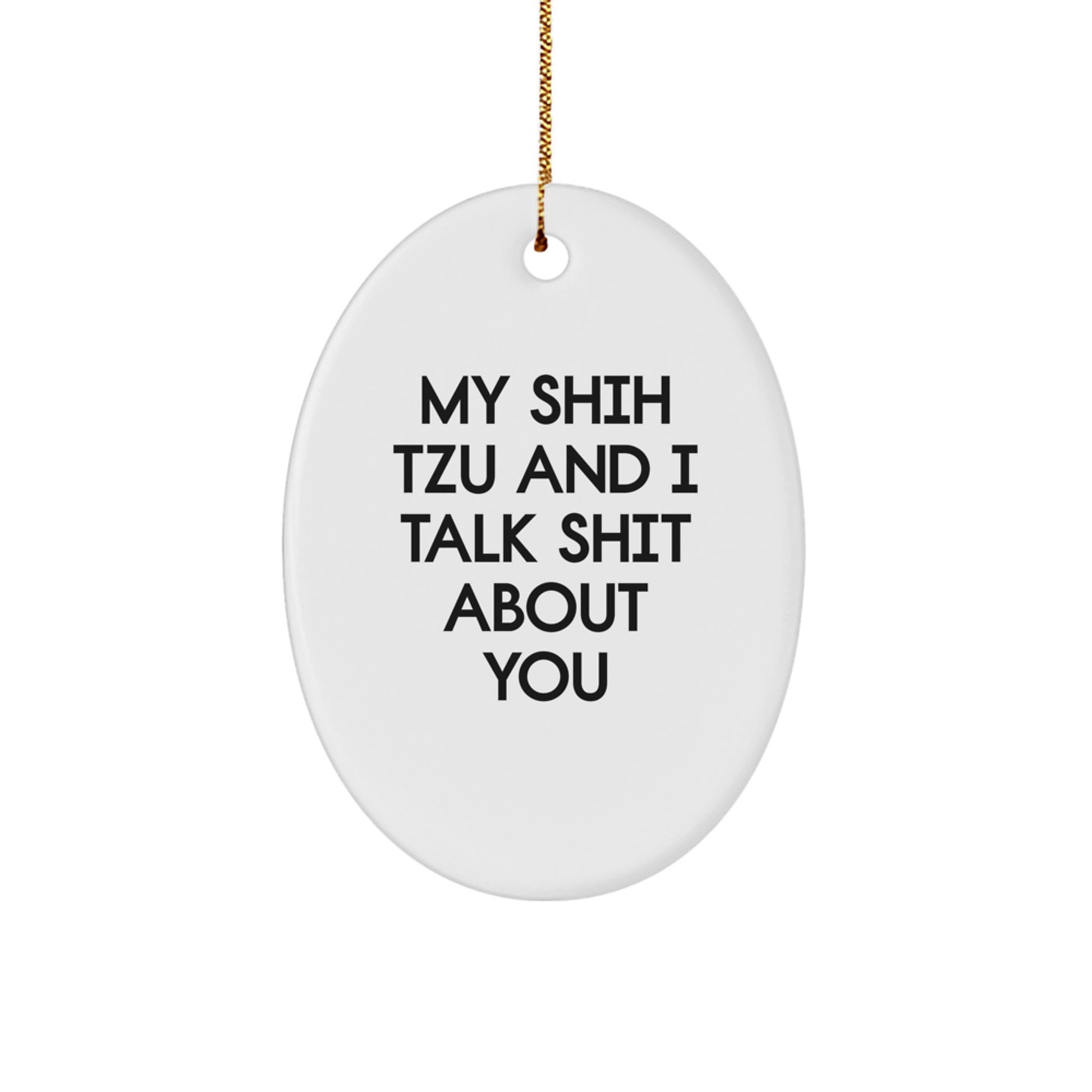 Funny Shih Tzu Dog Oval Ornament Gifts for Friends and Family from Men, Shih Tzu Dog Lovers, Christmas Unique Gifts - Image 1