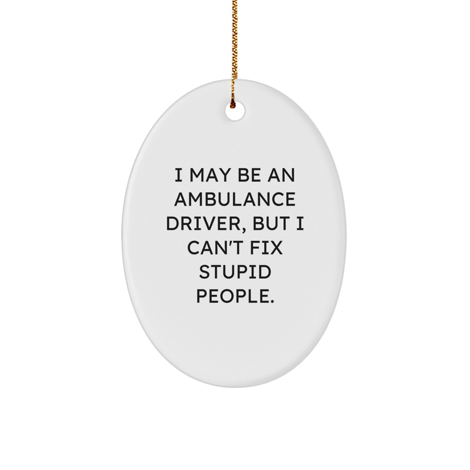 Funny Ambulance Driver Oval Ornament Gifts from Friends to Ambulance Driver Men for Christmas - Image 1
