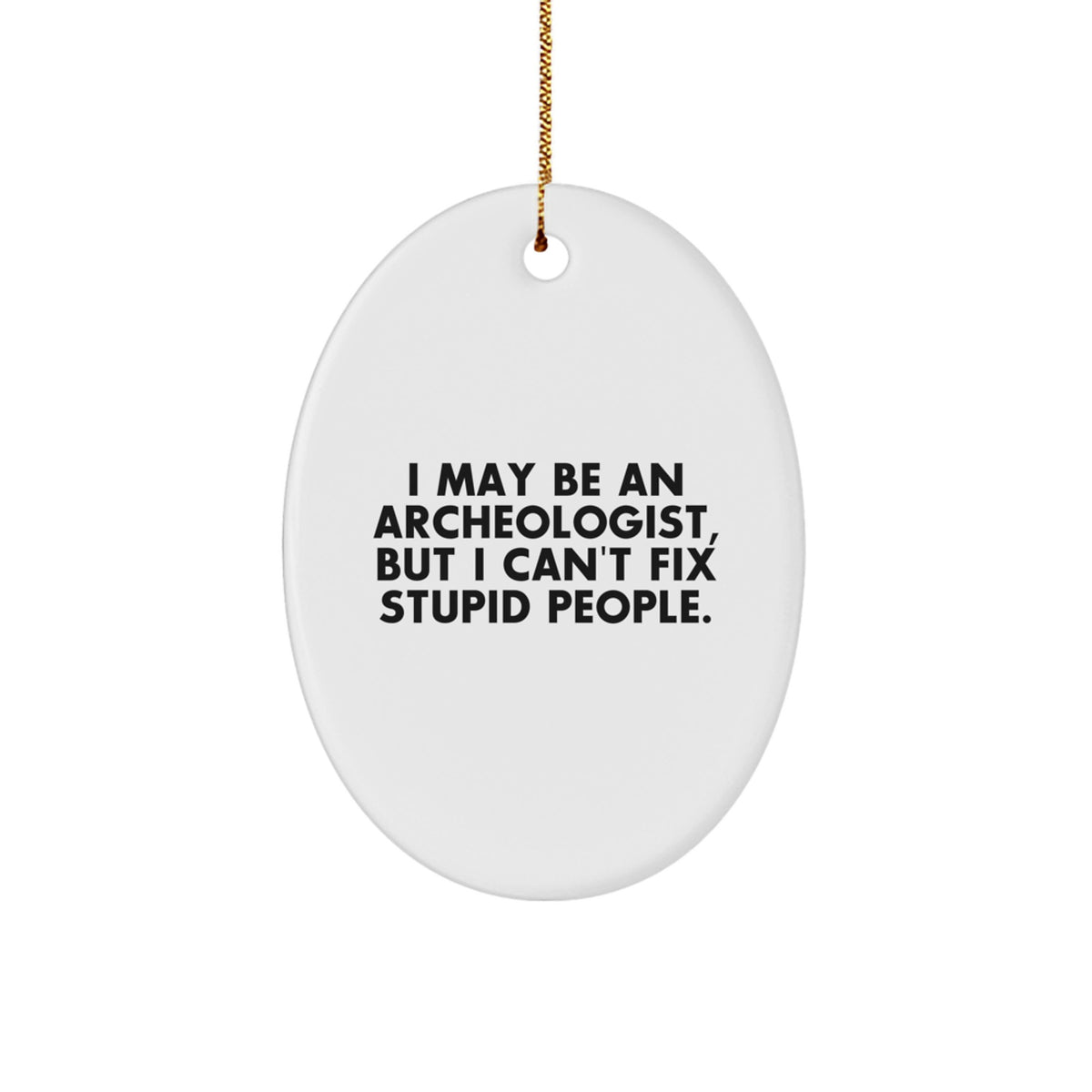Archeologist Christmas Ornament Gift Idea for Coworkers with funny quote - Image 1