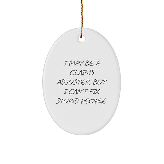 Funny Claims Adjuster Oval Ornament Gifts from Friends and Family - I May Be A Claims Adjuster, But I'm Great at Decorating - Christmas Unique Gifts for Claims Adjuster - Image 1
