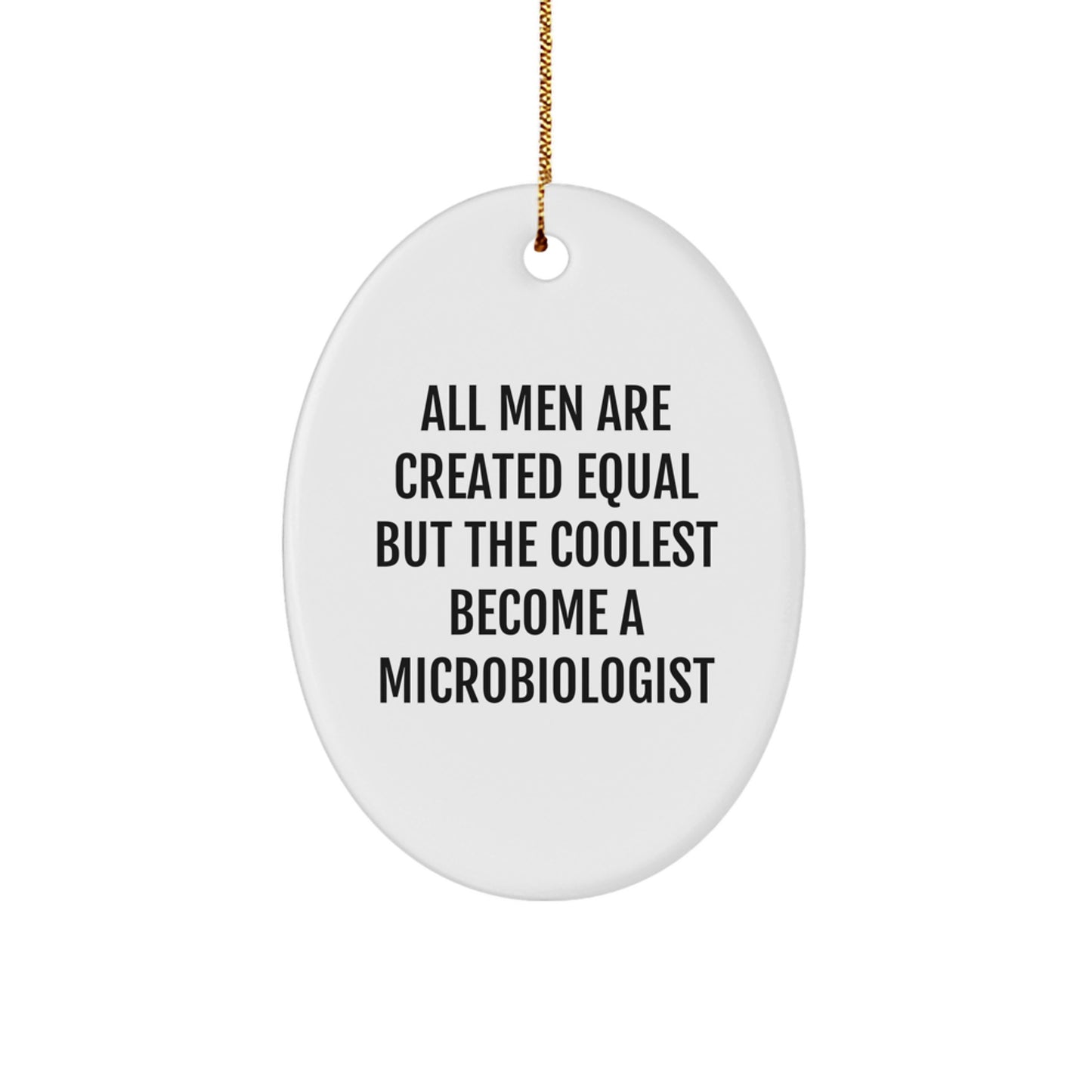 Microbiologist Gifts from Friends and Family - Unique Oval Ornament with a Funny Quote - Image 1