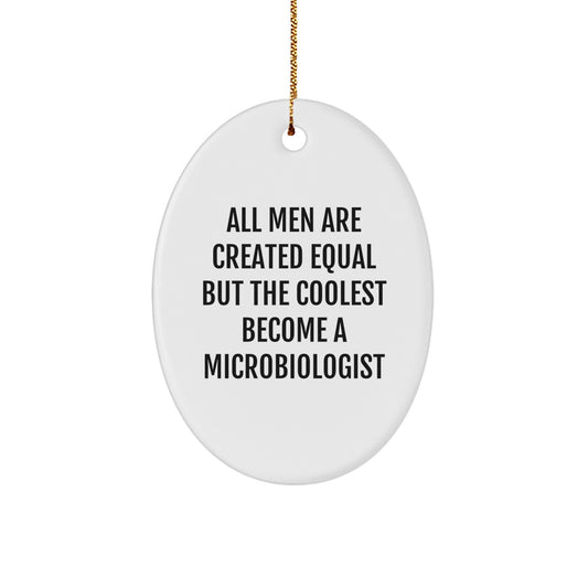 Microbiologist Gifts from Friends and Family - Unique Oval Ornament with a Funny Quote - Image 1