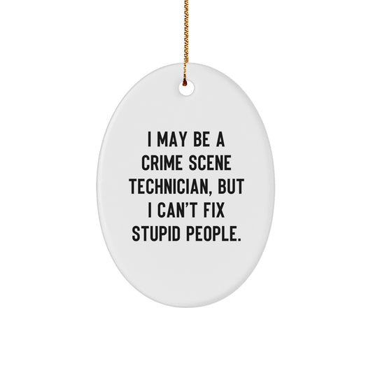 Funny Christmas Unique Gift for Crime Scene Technician - Oval Ornament, Personalized Quote 'I May Be A Crime Scene Technician - Image 1