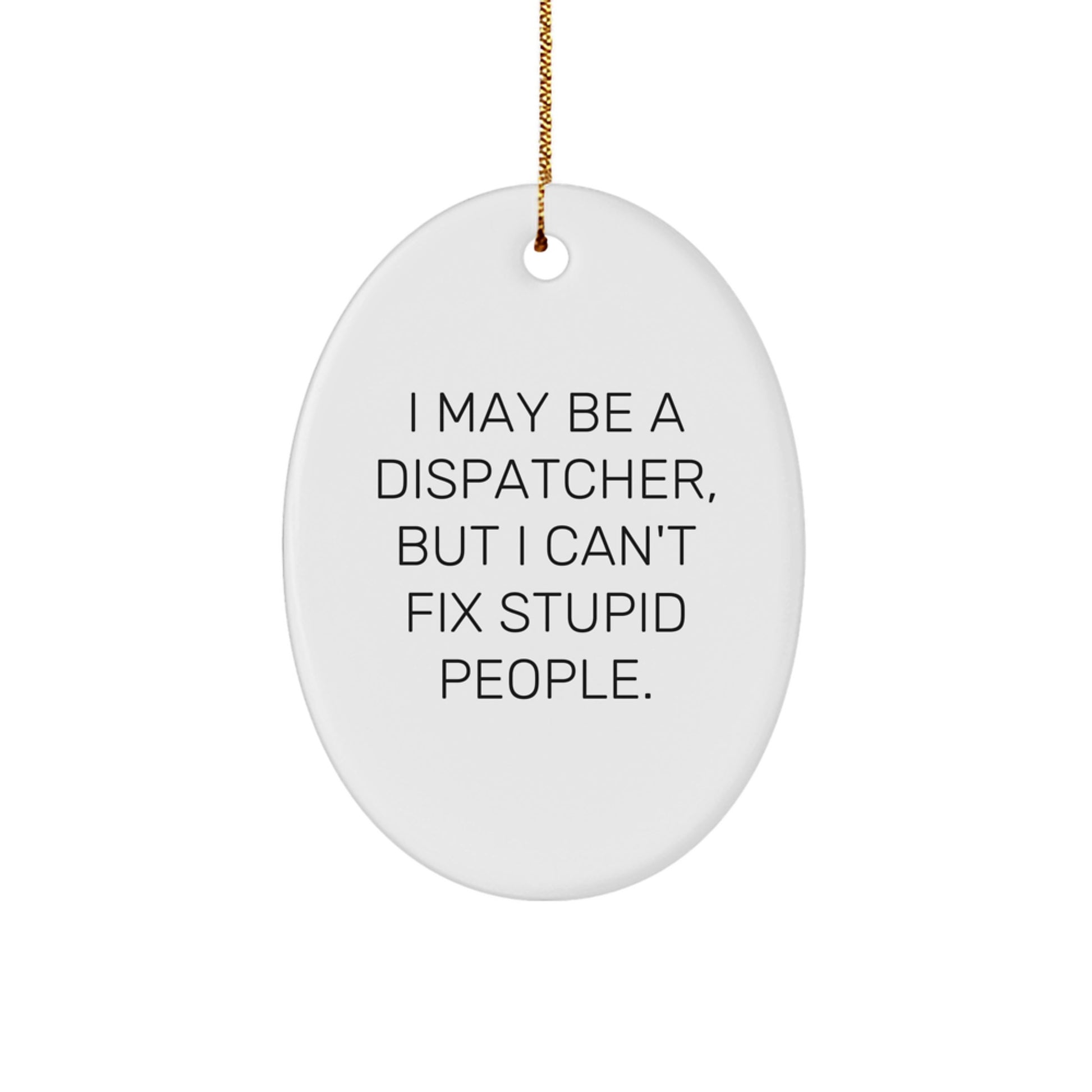 Funny Dispatcher Oval Ornament Gifts from Men to Coworkers for Christmas Unique Presents - Image 1
