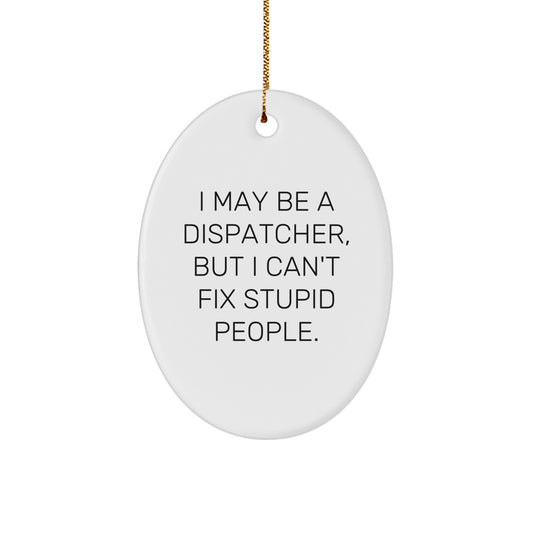 Funny Dispatcher Oval Ornament Gifts from Men to Coworkers for Christmas Unique Presents - Image 1