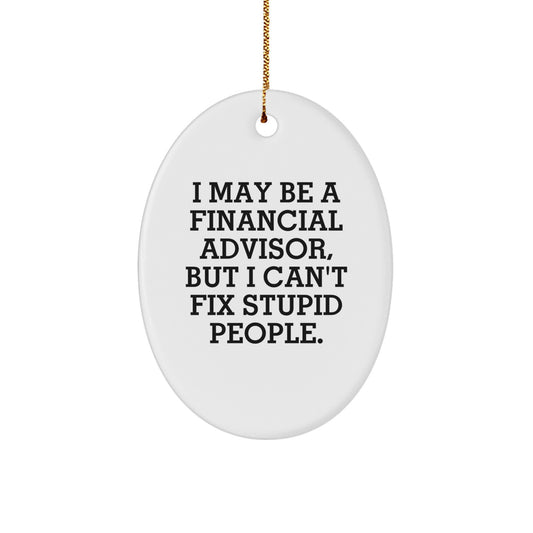 Funny Financial Advisor Gifts for Men, Oval Ornament Quote from Gifts for Financial Advisor, Christmas Unique Gifts from Friends, Family - Image 1