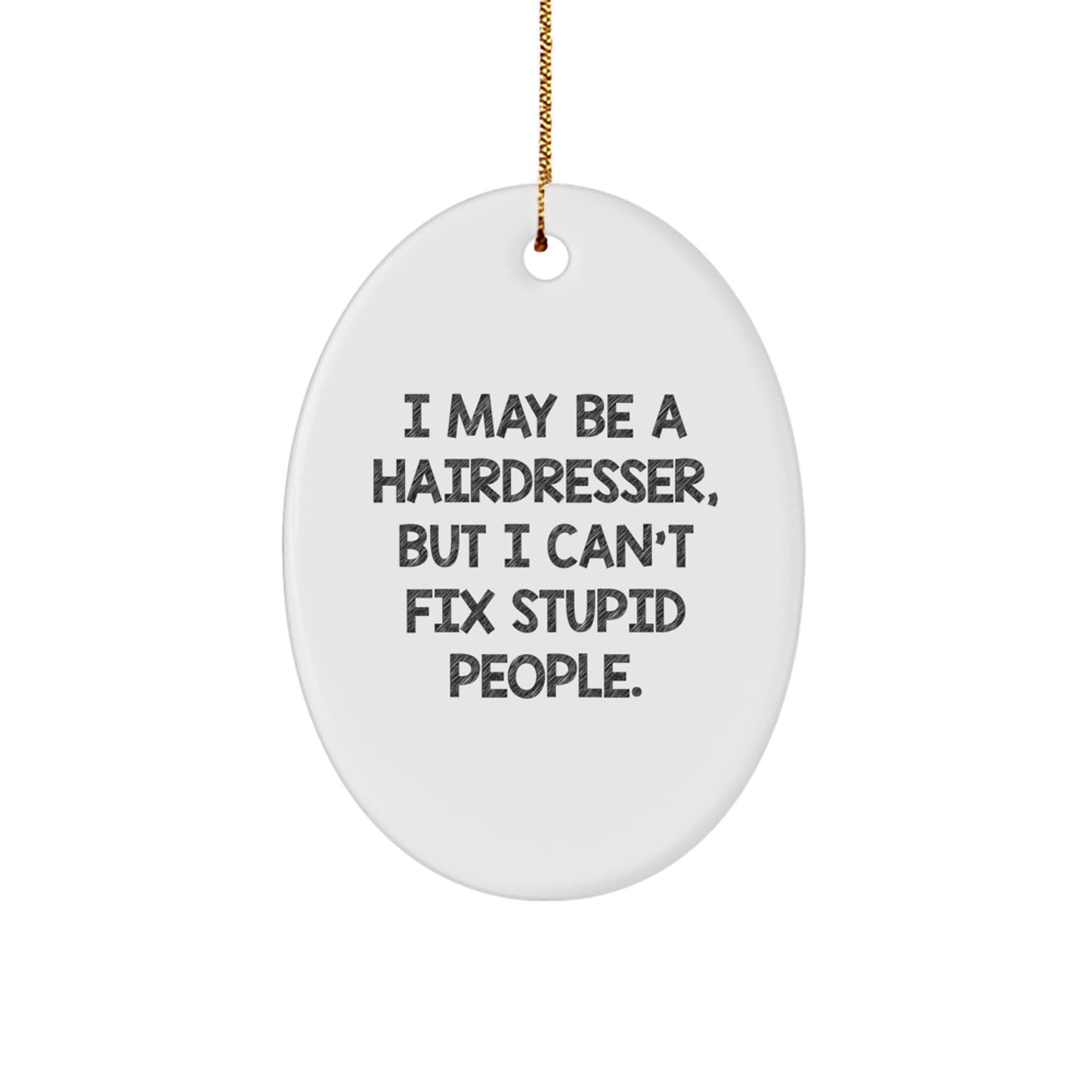 Funny Hairdresser Oval Ornament Gifts for Hairdressers from Friends, Unique Christmas Decorations for Hairdressers, Oval Ornament, Funny Quote - Image 1