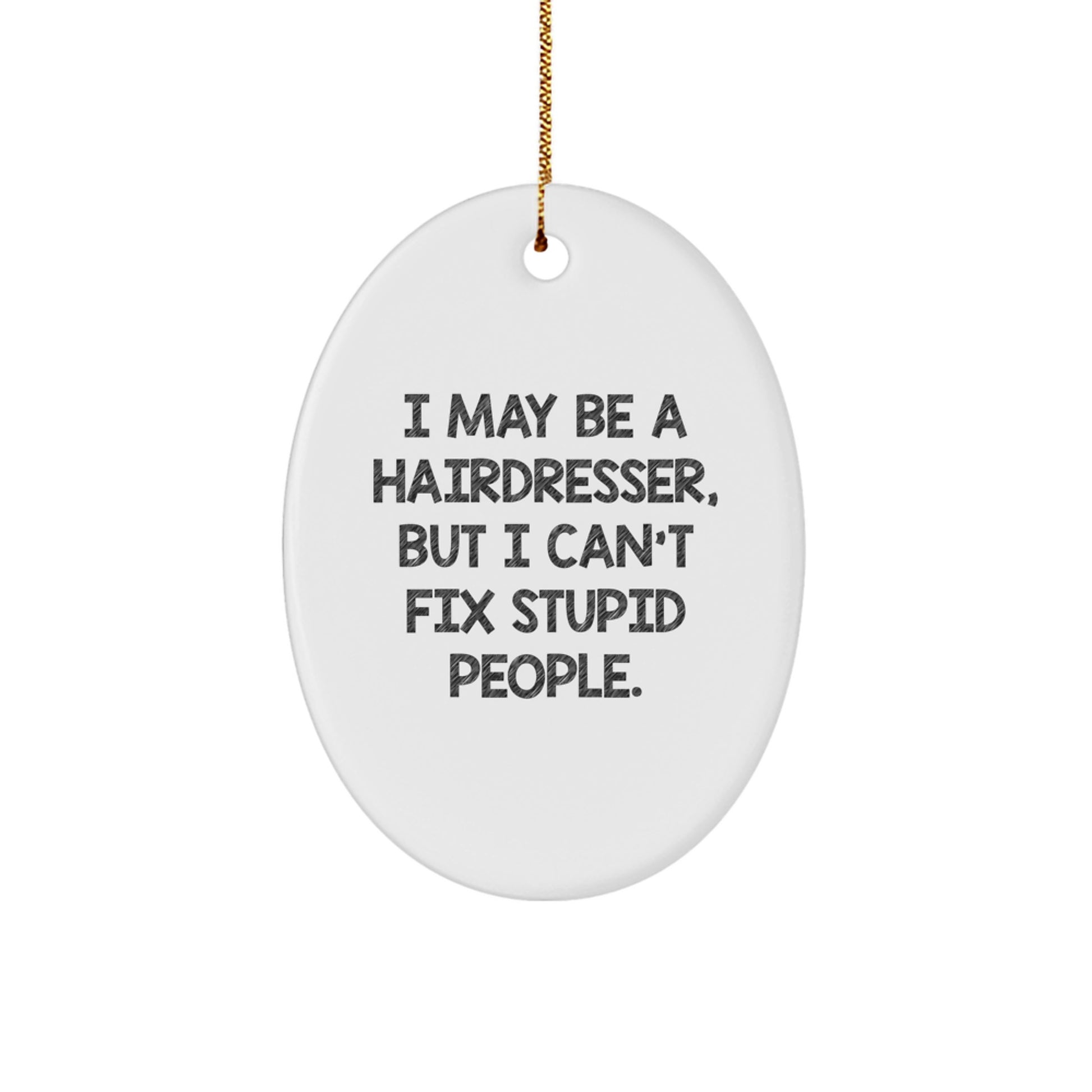 Funny Hairdresser Oval Ornament Gifts for Hairdressers from Friends, Unique Christmas Decorations for Hairdressers, Oval Ornament, Funny Quote - Image 1