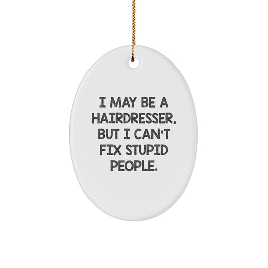 Funny Hairdresser Oval Ornament Gifts for Hairdressers from Friends, Unique Christmas Decorations for Hairdressers, Oval Ornament, Funny Quote - Image 1