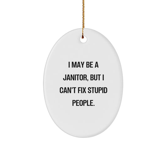 Christmas Ornament Gift A Humorous Janitor Present for Her - I May Be A - Image 1
