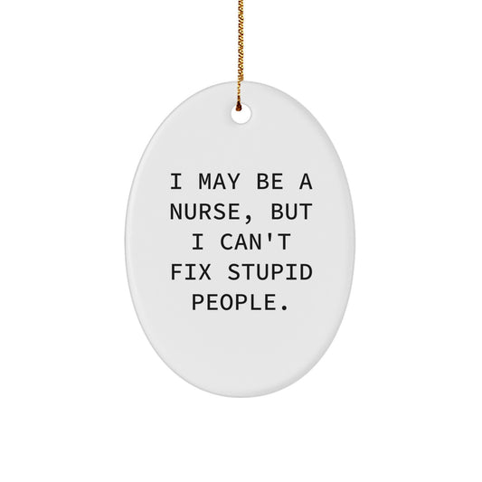 Funny Nurse Gifts for Christmas - I May Be A Nurse Oval Ornament with Gold Cord - Nurse Appreciation Gift - Image 1