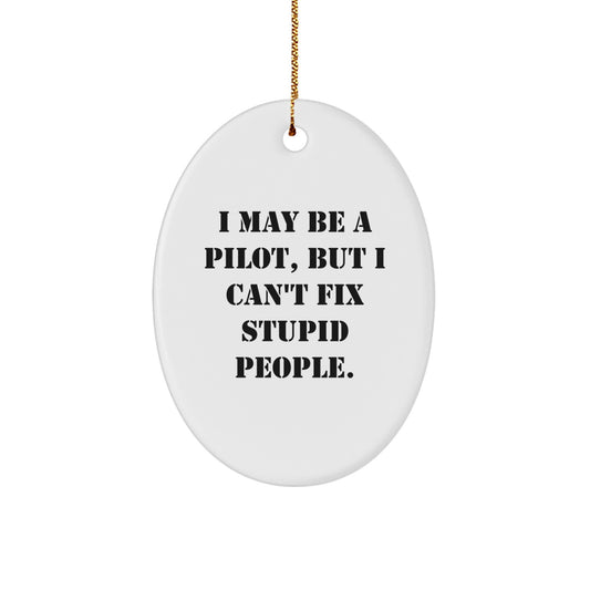 Pilot Oval Christmas Ornament Idea Gift for Coworkers – I May Be a Pilot - Image 1