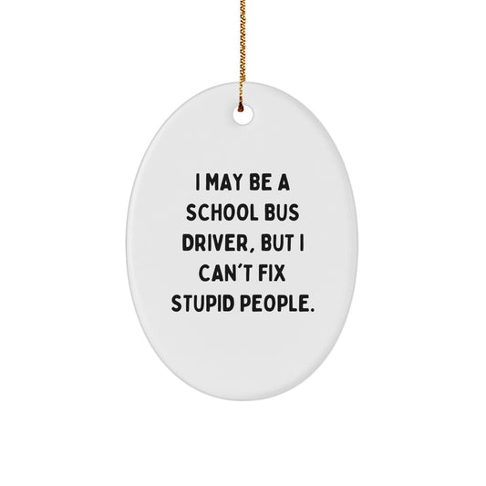 Sarcastic School Bus Driver Christmas Ornament Gift for Friends - Image 1