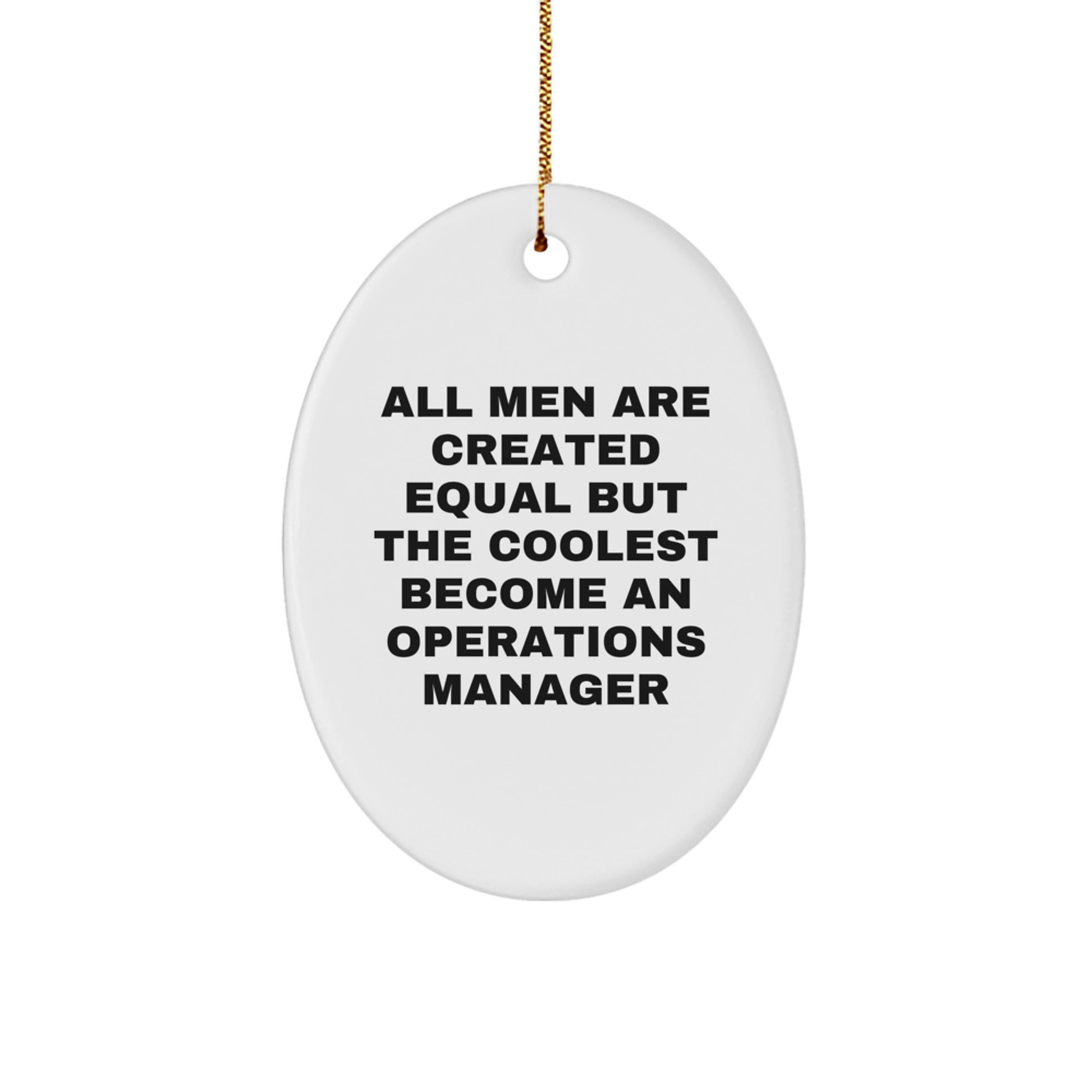 Gifts from Men, Women, or Coworkers to Operations Manager Friends and Family - Oval Ornament, Funny 'All Men Are Created Equal', Unique Christmas Unique Gifts - Image 1