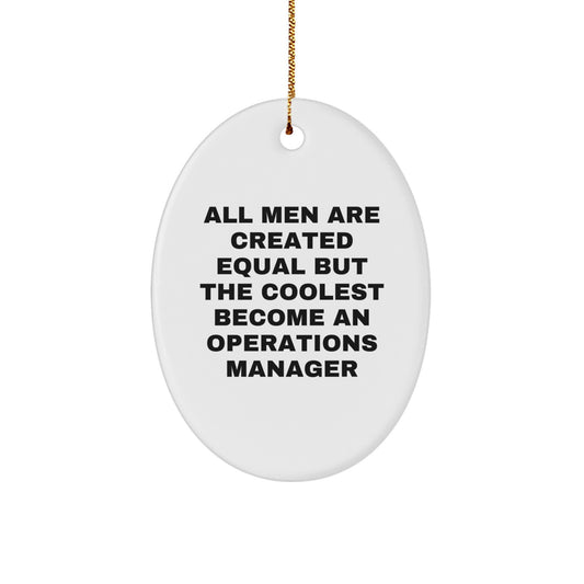Gifts from Men, Women, or Coworkers to Operations Manager Friends and Family - Oval Ornament, Funny 'All Men Are Created Equal', Unique Christmas Unique Gifts - Image 1