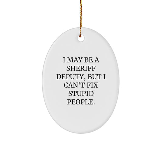 Funny Sheriff Deputy Oval Ornament Gifts from Men to Sheriff Deputy Christmas Unique Gifts - Image 1