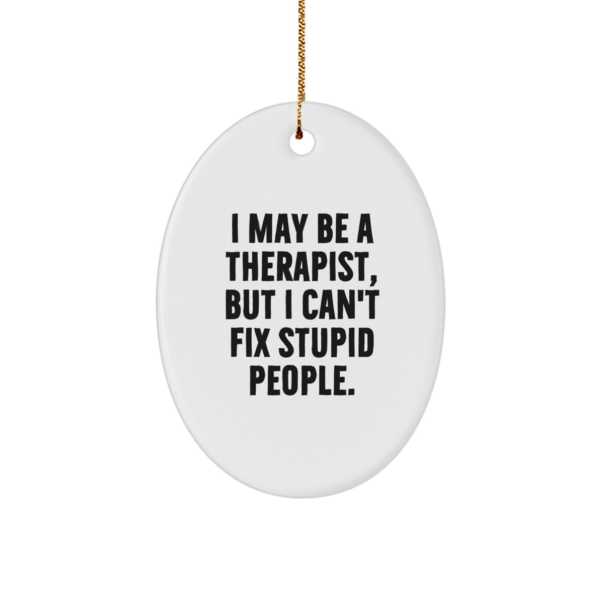 Funny Quote Therapist Oval Ornament Gifts from Men to Therapist for Christmas Unique Decorations - Image 1