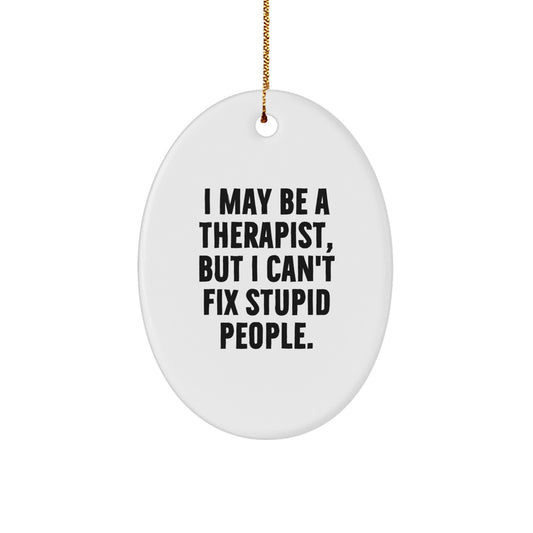 Funny Quote Therapist Oval Ornament Gifts from Men to Therapist for Christmas Unique Decorations - Image 1