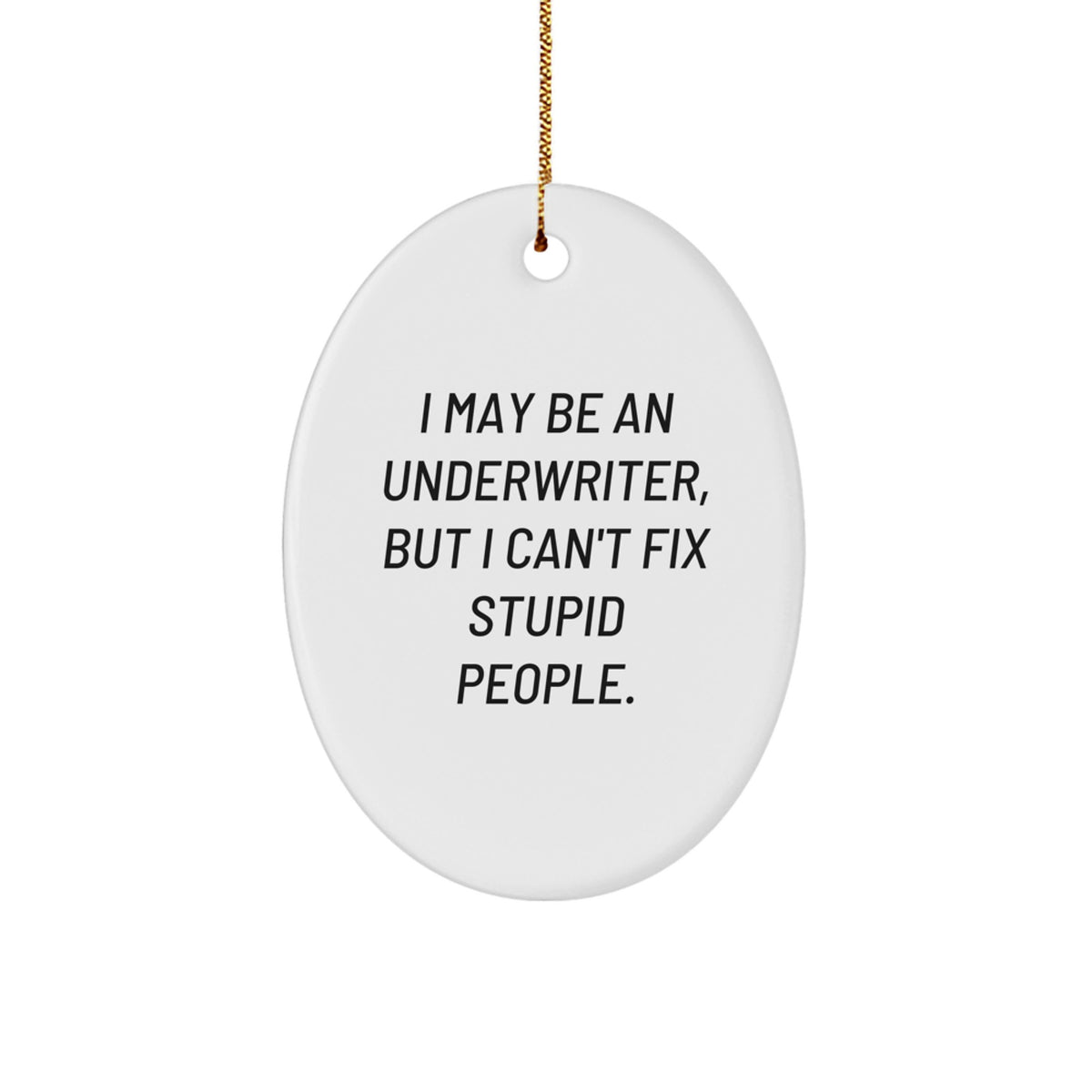 Underwriter Christmas Ornament for Friends Gift – I May Be An - Image 1