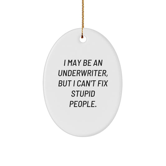 Underwriter Christmas Ornament for Friends Gift – I May Be An - Image 1
