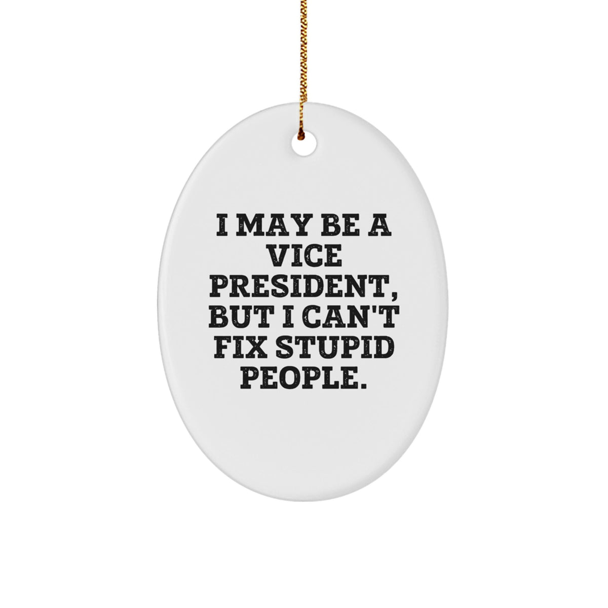 Vice President Oval Ornament for Him Gift – I May Be A Vice President - Image 1