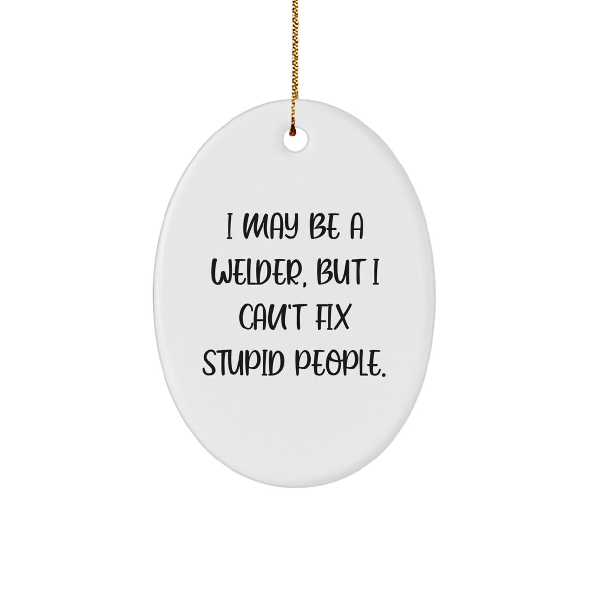 Christmas Gift for Her Oval Ornament – I May Be A Welder Keepsake - Image 1