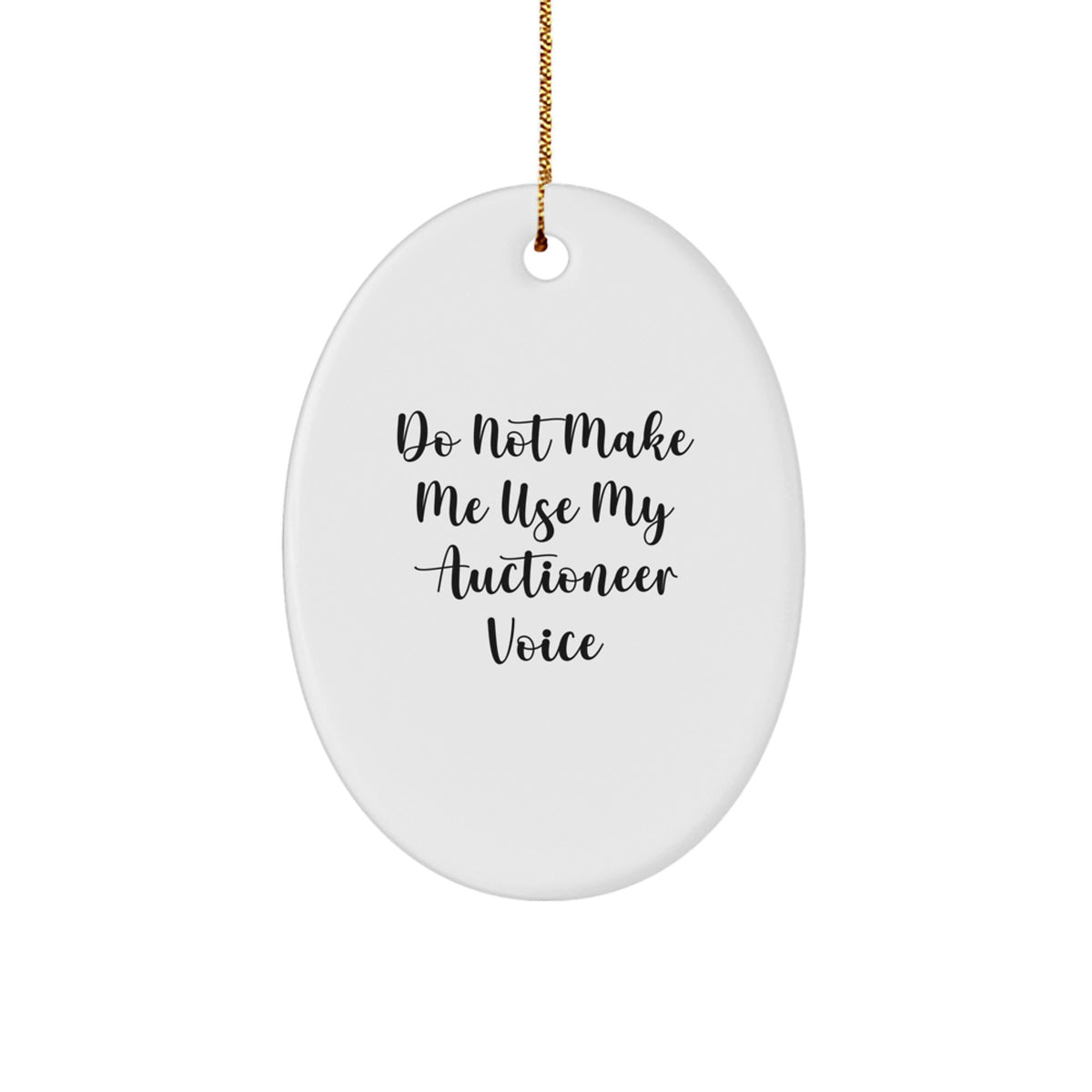 Witty Auctioneer Christmas Ornament Gift for Friends - Do Not Make Me - Image 1