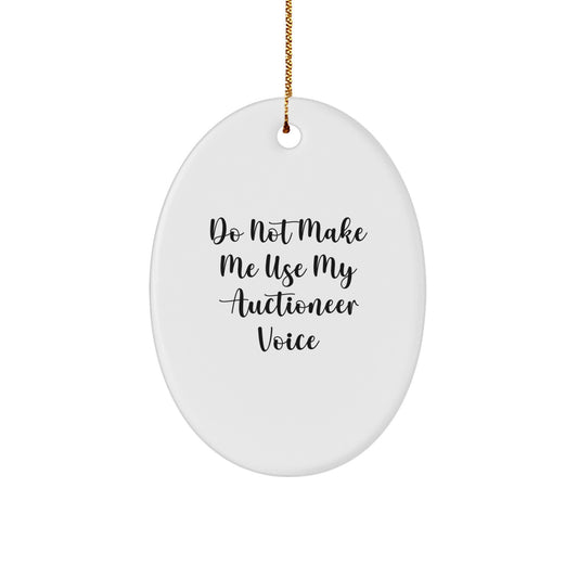 Witty Auctioneer Christmas Ornament Gift for Friends - Do Not Make Me - Image 1