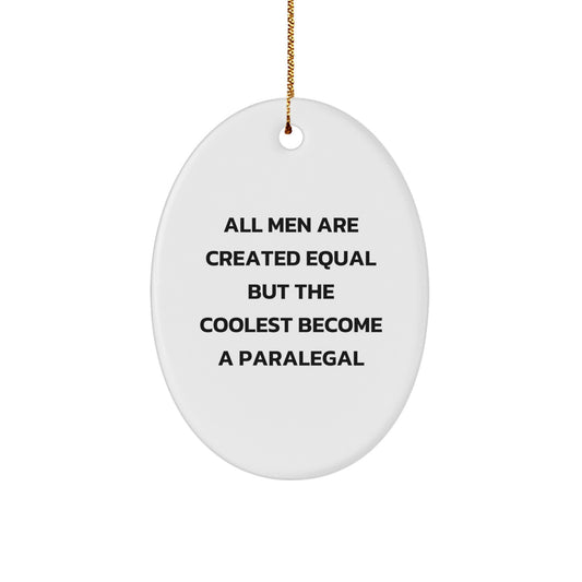 Funny Paralegal Gifts for Paralegal Men - Oval Ornament with 'All Men Are Created Equal But The Coolest Become A Paralegal' Quote, Gifts from Friends, Family, Coworkers, Christmas Unique Gifts - Image 1