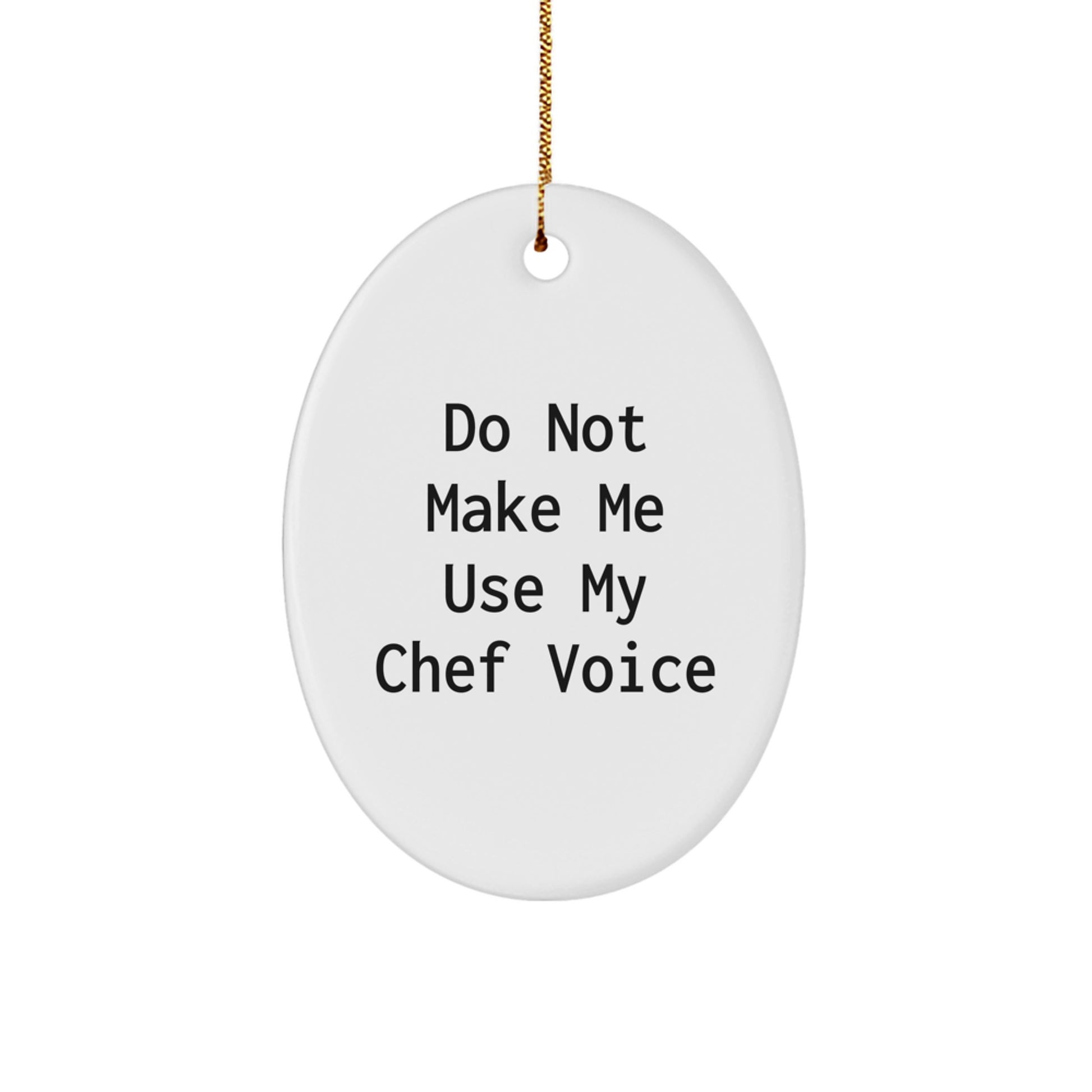 Funny Chef Christmas Oval Ornament 'Do Not Make Me Use My Chef Voice' Gifts from Friends and Family for Chefs - Image 1