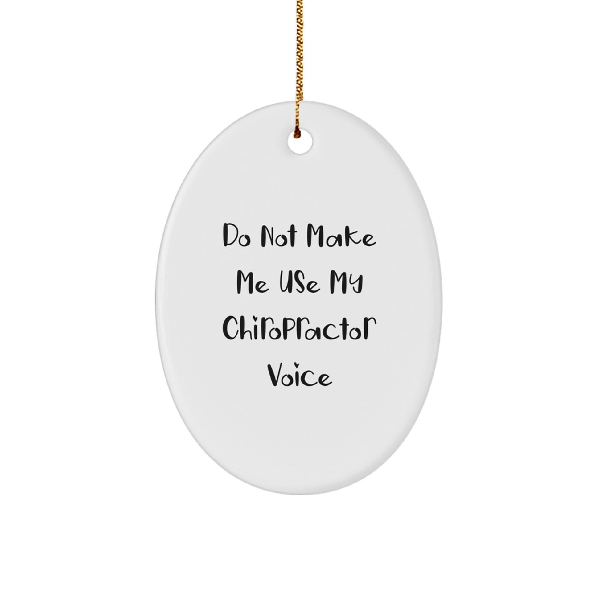 Funny Chiropractor Christmas Unique Gifts from Men, Oval Ornament Gift for Chiropractor Friends, Do Not Make Me Use My Chiropractor Voice - Image 1