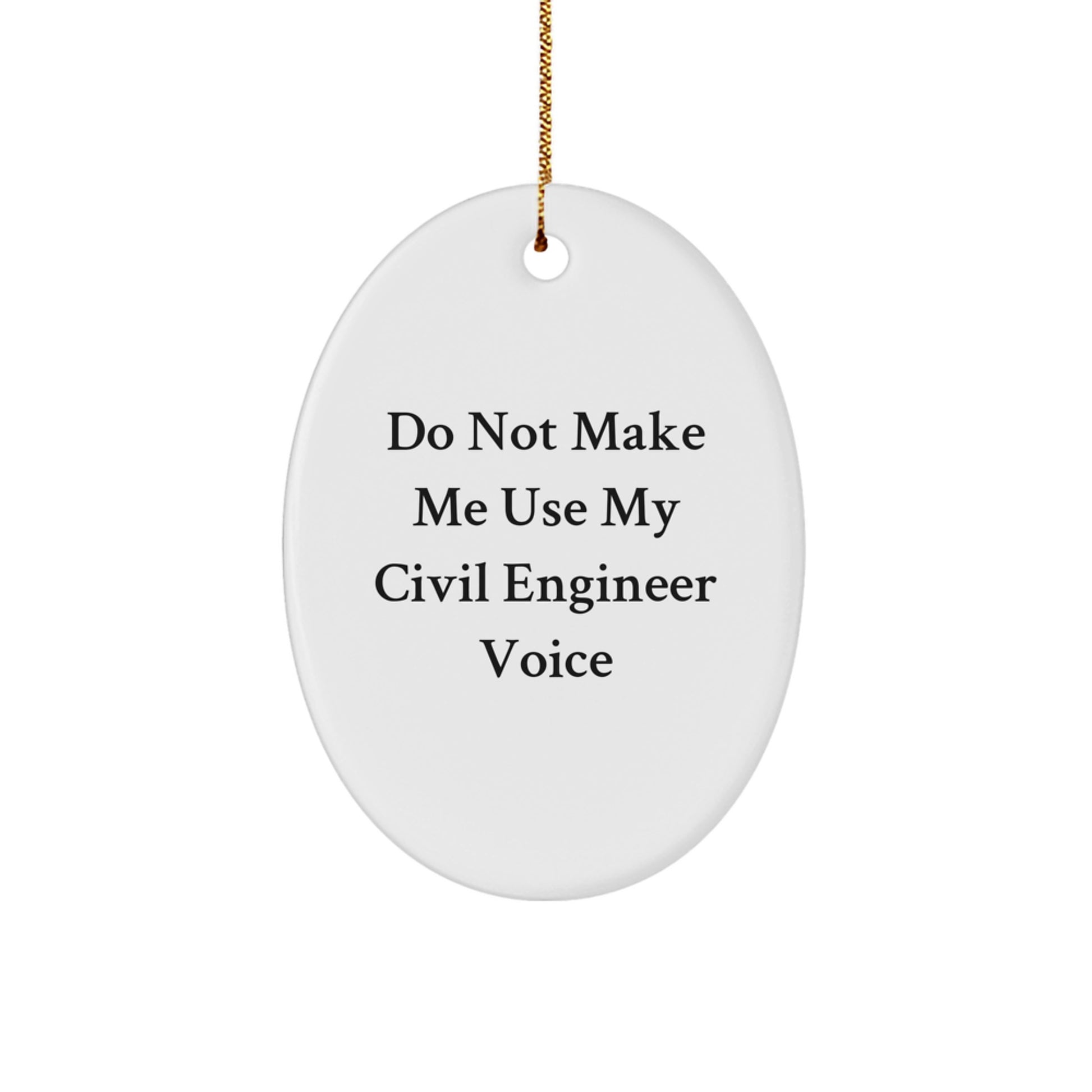 Civil Engineer Oval Ornament Gifts from Friends for Men - Do Not Make Me Use My 'Civil Engineer' Voice - Christmas Unique Gifts - Image 1
