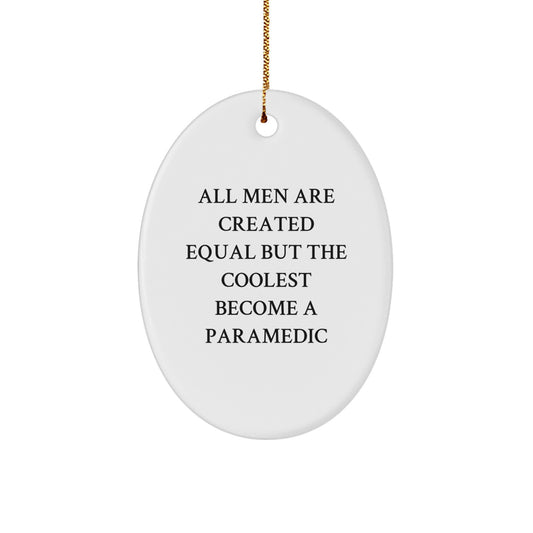 Funny Rescue Worker Gifts for Men - Oval Ornament from Friends and Family - Unique Christmas Unique Gifts - 'All Men Are Created Equal But The Coolest Become A Rescue Worker' - Image 1