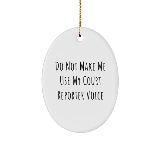 Funny Court Reporter Christmas Oval Ornament Gifts from Friends for Court Reporters with 'Do Not Make Me Use My Court Reporter Voice' Quote - Court Reporter Lover Gifts - Image 1