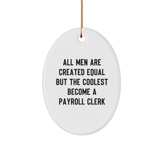 Funny Payroll Clerk Oval Ornament Gifts from Men for Payroll Clerks Christmas Unique Gifts - Image 1