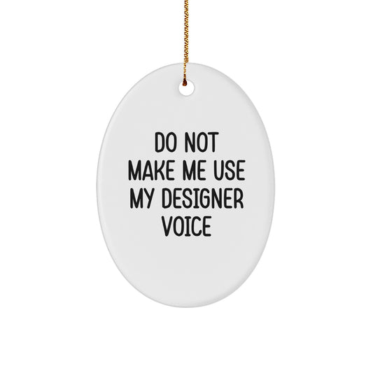 Designer Oval Ornament Gift Coworkers – Do Not Make Me Use My Voice - Image 1