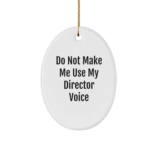 Witty Christmas Ornament Gift for Friends Do Not Make Me Use My Director - Image 1