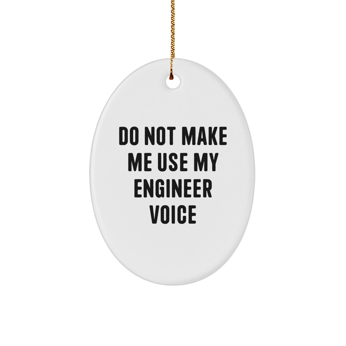 Sarcastic Engineer Christmas Ornament Gift for Friends - Do Not Make Me - Image 1