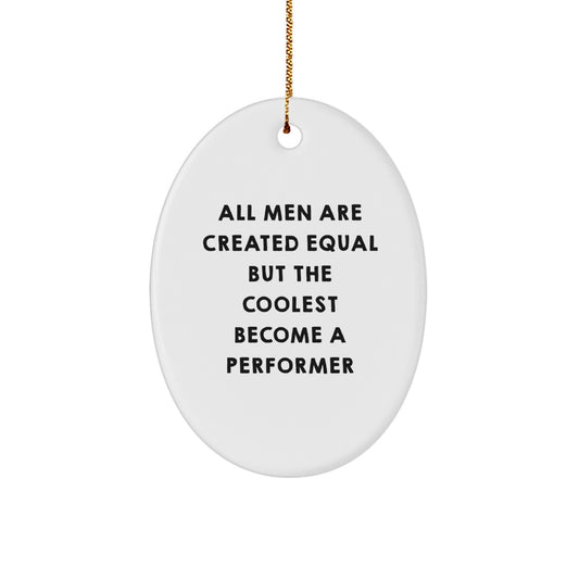 Funny Performer Oval Ornament Gifts for Men Christmas, Unique Presents from Friends and Family, Inspirational Quote Decorations - Image 1