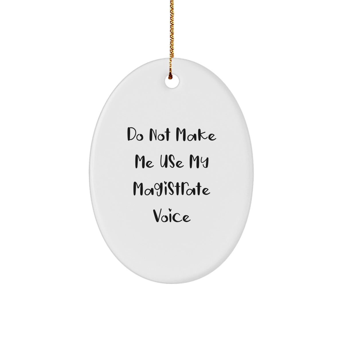 Funny Magistrate Gifts from Family, Oval Ornament for Magistrate Friends, 'Do Not Make Me Use My Magistrate Voice' Christmas Unique Gifts for Men - Image 1