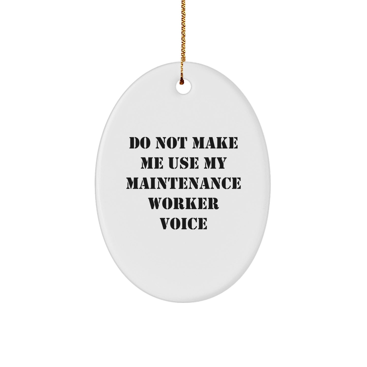 Funny Maintenance Worker Gifts for Men, Oval Ornaments, White, Christmas Unique Decorations from Friends and Family - Do Not Make Me Use My Maintenance Worker Voice - Image 1