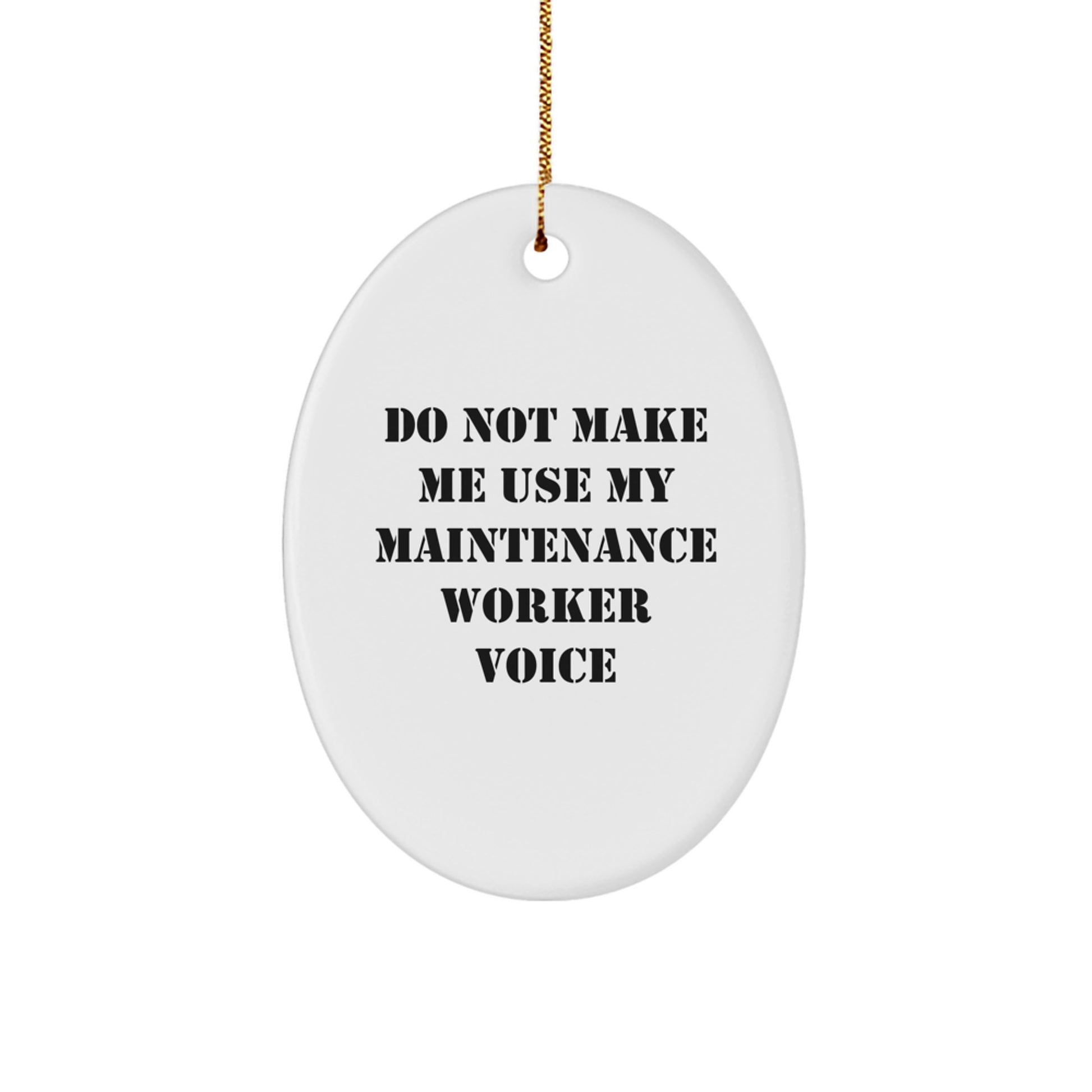 Funny Maintenance Worker Gifts for Men, Oval Ornaments, White, Christmas Unique Decorations from Friends and Family - Do Not Make Me Use My Maintenance Worker Voice - Image 1