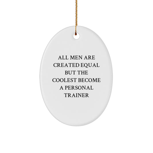 Personal Trainer Oval Ornament - Funny Inspirational Quote Gifts for Men Family Friends Coworkers - Christmas Unique Decorations - Image 1
