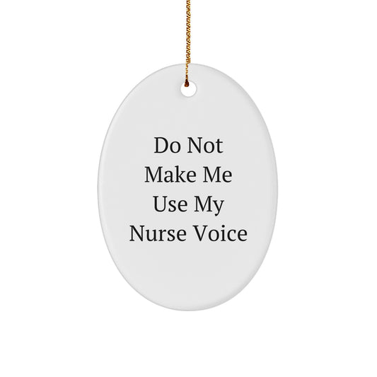 Funny Nurse Oval Ornament Gifts for Christmas - Don't Make Me Use My Nurse Voice - Image 1